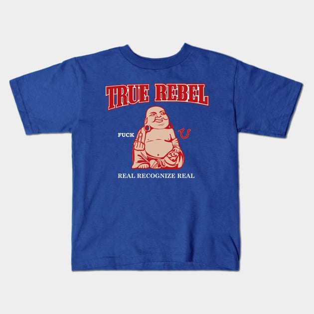 TRUE REBEL FUCK U REAL RECOGNIZE REAL Kids T-Shirt by dopeazzgraphics